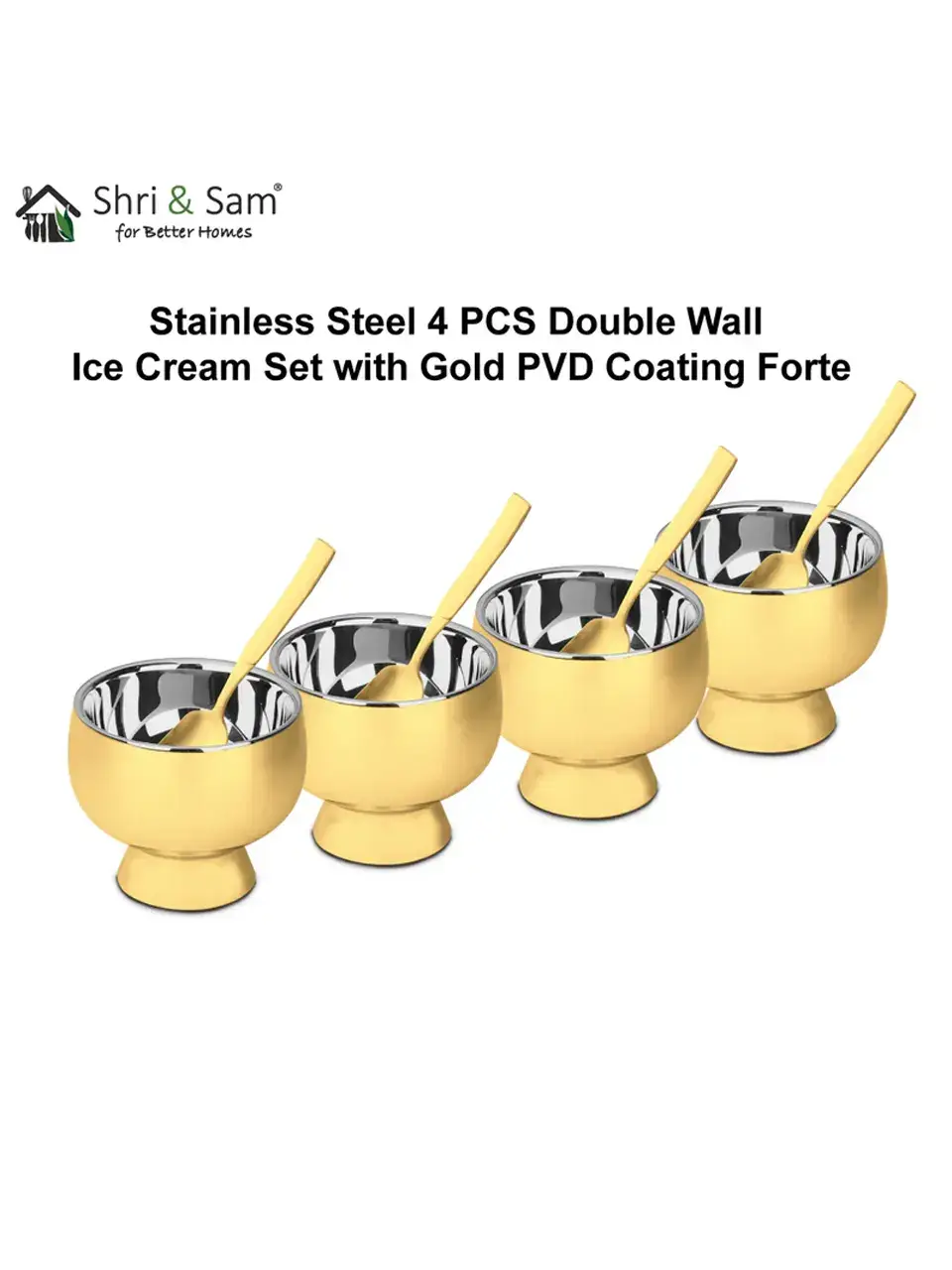 Stainless Steel 4 PCS Double Wall Ice Cream Set with Gold PVD Coating Forte Buy @ ₹4049