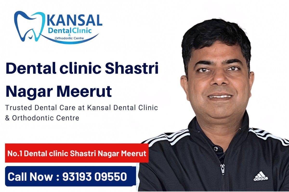 kansal dental clinic Meerut