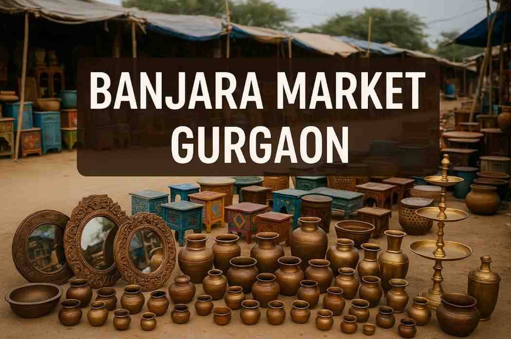 Banjara Market Gurgaon — Where Has It Shifted Is It Worth Visiting Why So Cheap (Complete 2025 Guide)