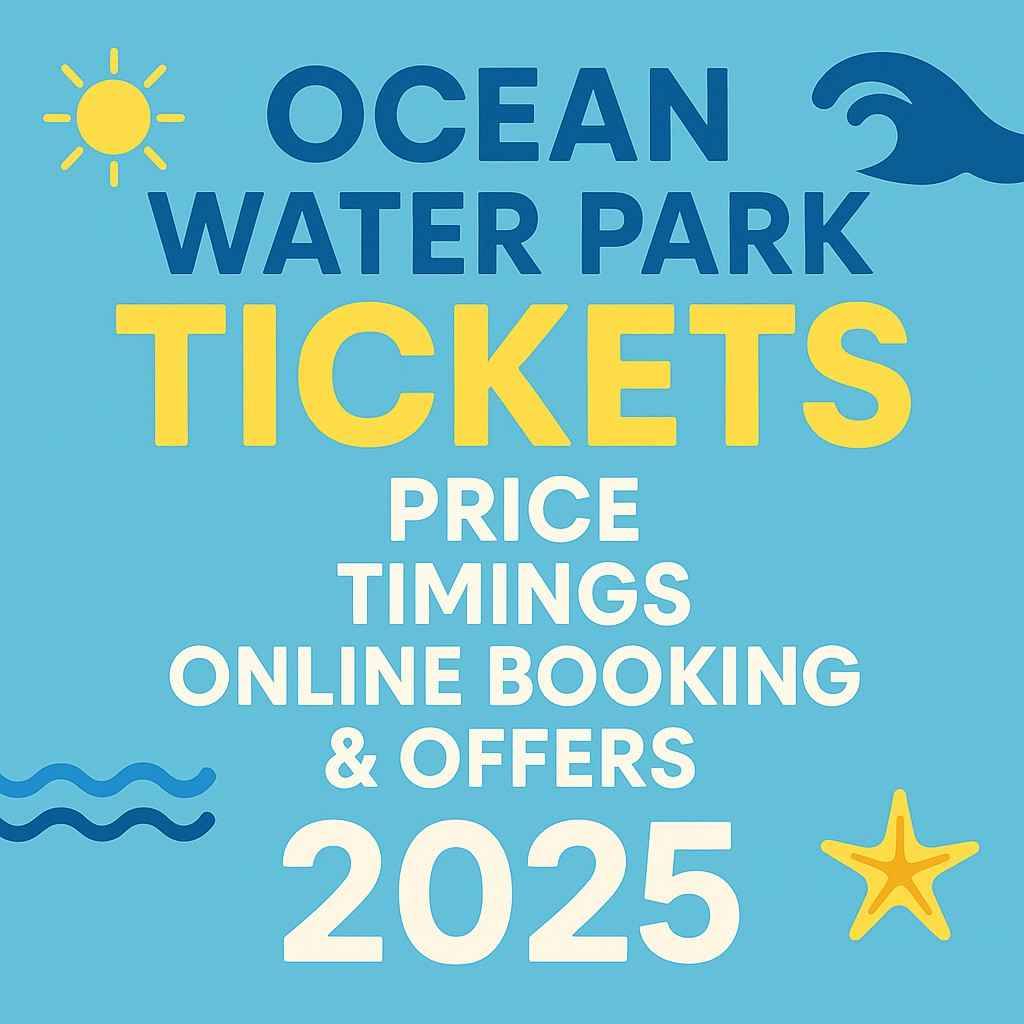 Ocean Water Park Tickets Price 2025 – Online Booking, Timings & Family Offers