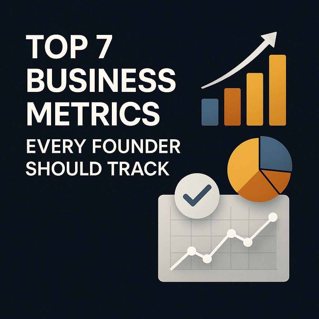 Top 7 Business Metrics Every Founder Should Track