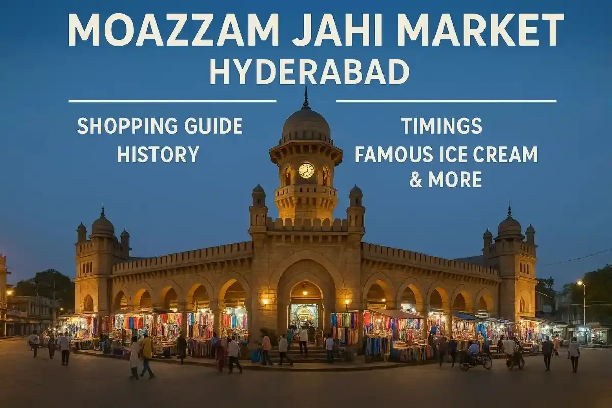 Moazzam Jahi Market Hyderabad: Shopping Guide, History, Timings, Famous Ice Cream & More
