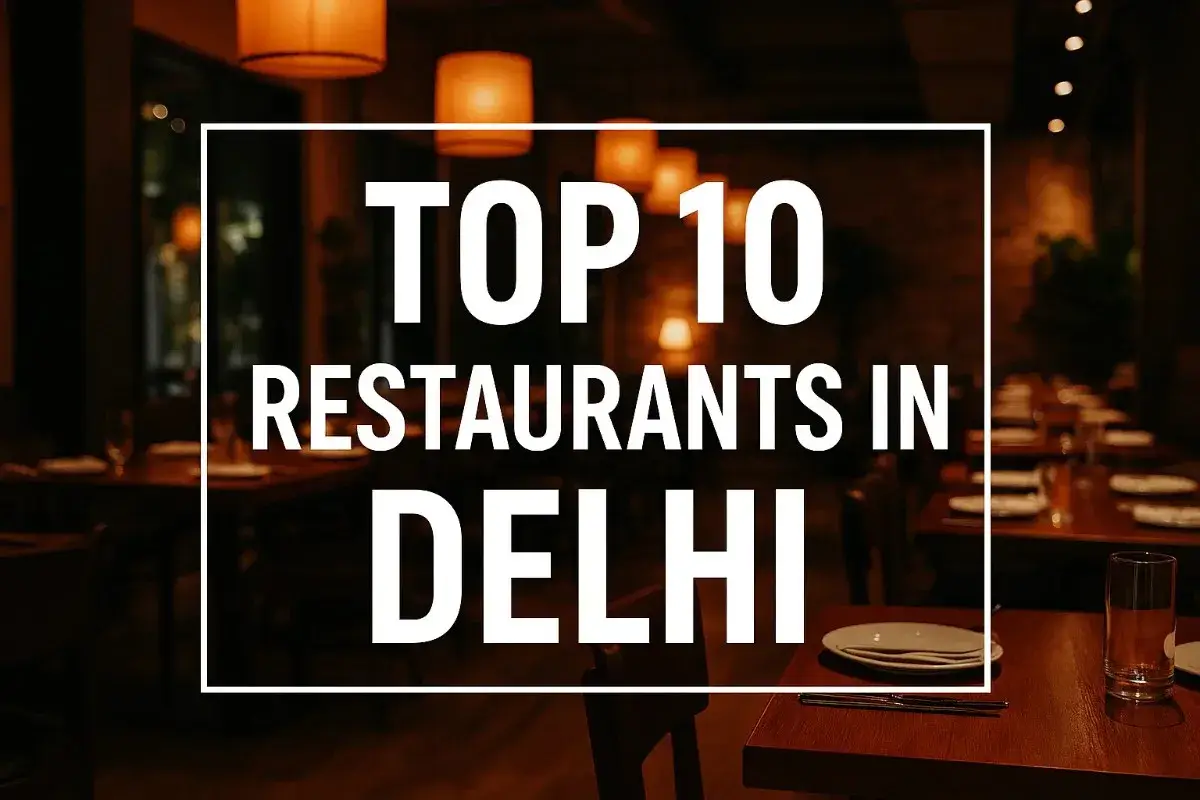 Top 10 Restaurants in Delhi | Best Places to Eat in Delhi