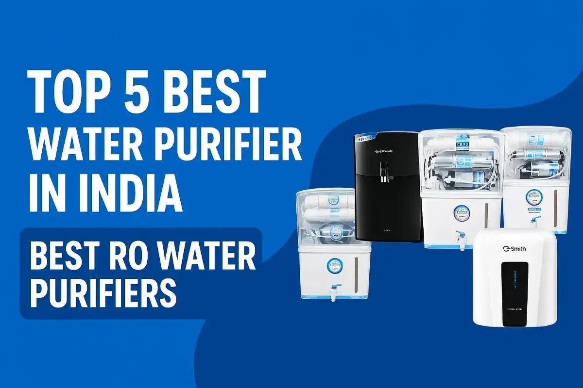 Top 5 Best Water Purifier in India with Price (2025) | Best RO Water Purifiers Guide