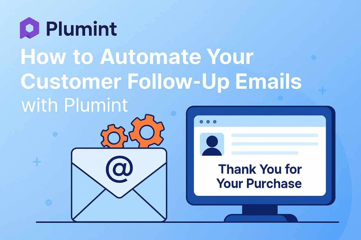 How to Automate Your Customer Follow-Up Emails with Plumint