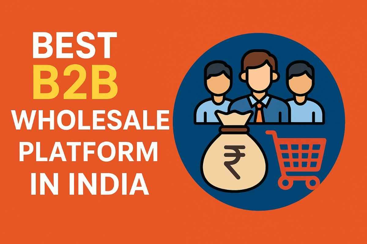 Best B2B Wholesale Platform in India for 2025 – Top Choice for Businesses