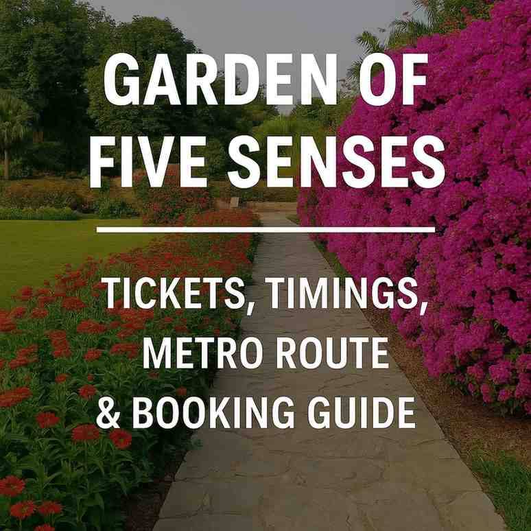 Garden of Five Senses Tickets, Timings, Metro Route & Booking Guide