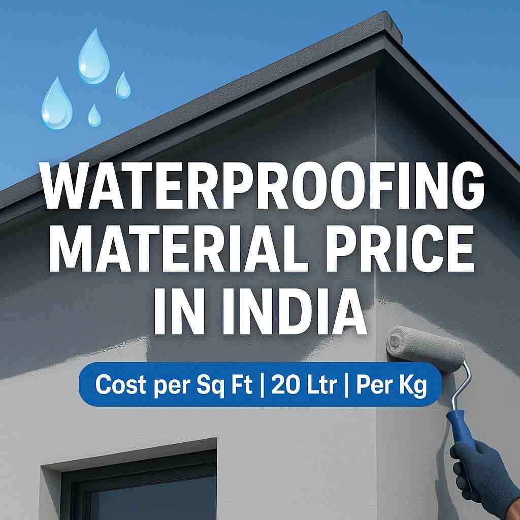 Waterproofing Material Price in India (2025) | Cost per Sq Ft, 20 Ltr & Per Kg