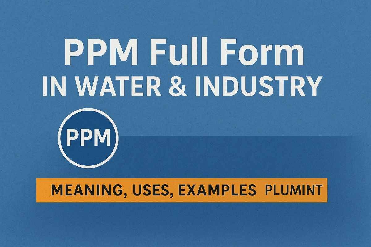 PPM Full Form in Water & Industry | Meaning, Uses, Examples – Plumint