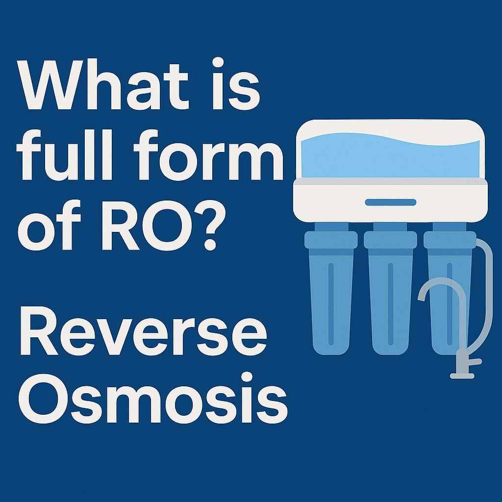 RO Full Form – Reverse Osmosis Explained