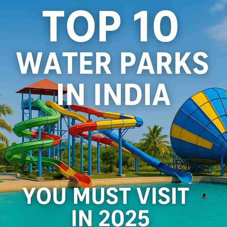 Top 10 Water Parks in India You Must Visit in 2025 🌊🏖️