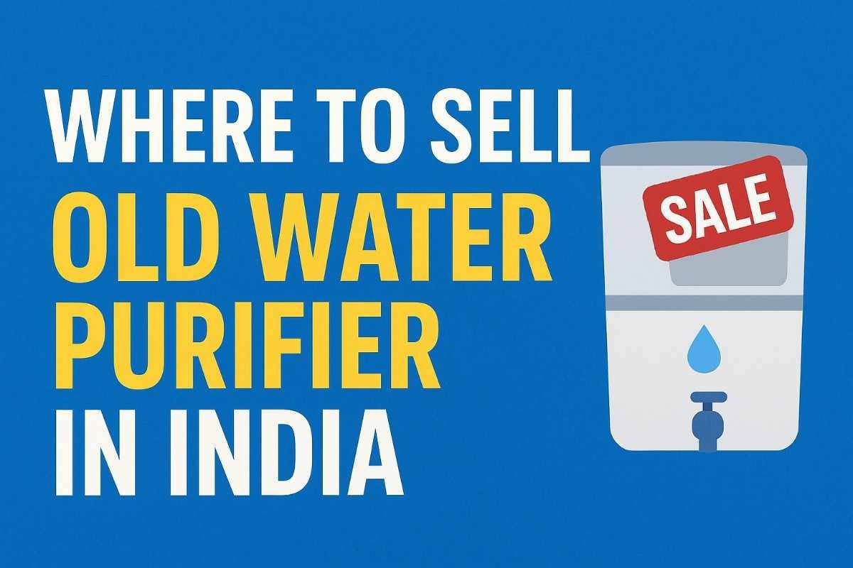 Where to Sell Old Water Purifier in India | Best Online & Local Options