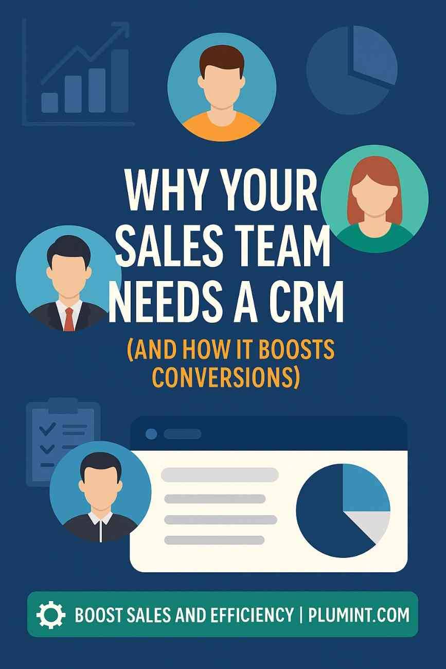 Why Your Sales Team Needs a CRM (and How It Boosts Conversions)
